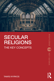 Secular Religions (The Key Concepts) by Tamás Nyirkos, 9781032744339
