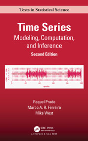 Time Series (Modeling, Computation, and Inference, Second Edition) by Raquel Prado, Marco A. R. Ferreira, Mike West, 9781032040042
