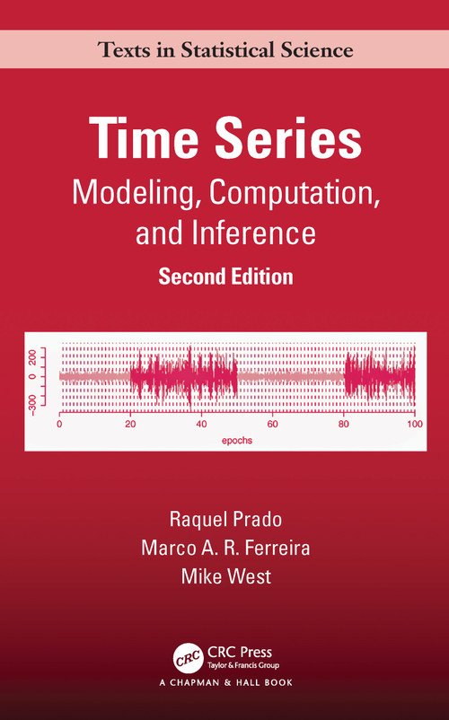 Time Series (Modeling, Computation, and Inference, Second Edition) by Raquel Prado, Marco A. R. Ferreira, Mike West, 9781032040042