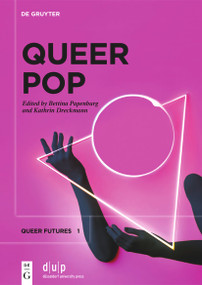 Queer Pop (Aesthetic Interventions in Contemporary Culture) by Bettina Papenburg, Kathrin Dreckmann, 9783111447308