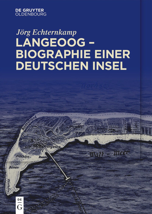 Langeoog - Biographie einer deutschen Insel (German Edition) by Jörg Echternkamp, 9783111331287