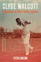 Clyde Walcott (Statesman of West Indies cricket) by Peter Mason, 9781526169754