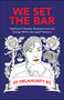 We Set the Bar (Fighting for Equality, Empowerment and Change within the Legal Profession) by Jo Delahunty, 9781529221282