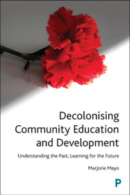 Decolonising Community Education and Development (Understanding the Past, Learning for the Future) by Marjorie Mayo, 9781447367574