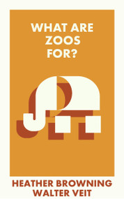 What Are Zoos For? by Heather Browning, Walter Veit, 9781529231045