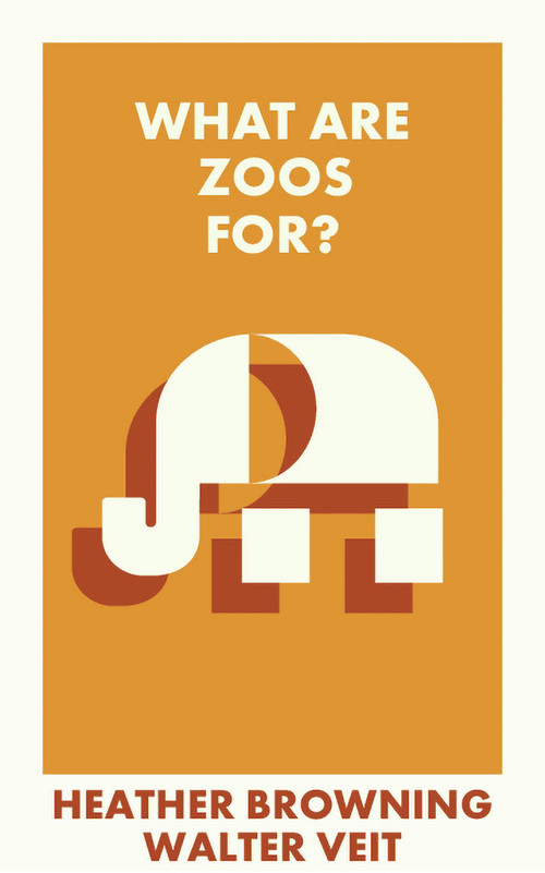 What Are Zoos For? by Heather Browning, Walter Veit, 9781529231045