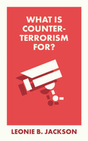 What Is Counterterrorism For? by Leonie Jackson, 9781529234596
