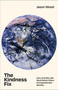 The Kindness Fix (How and Why We Must Build a More Compassionate Society) by Jason Wood, 9781447370888