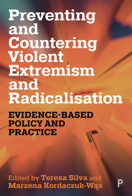 Preventing and Countering Violent Extremism and Radicalisation (Evidence-Based Policy and Practice) by Jerzy Sarnecki, Gustav Grut, Sören Henrich, Jane L. Ireland, Michael Lewis, Erin Lawlor, Gema Varona, Leena Malkki, Irina Van Der Vet, Simon Fulgoni, Susanna Menis, Teresa C. Silva, Marzena Kordaczuk-Was, 9781447370925