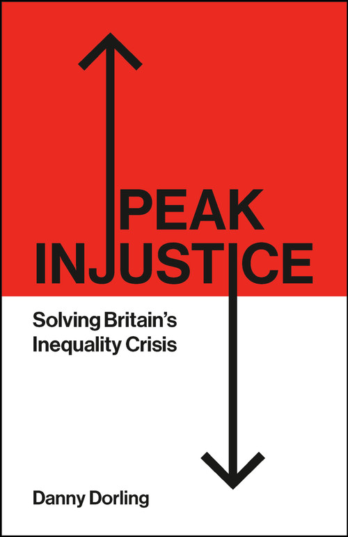 Peak Injustice (Solving Britain's Inequality Crisis) by Danny Dorling, 9781447372615