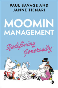 Moomin Management (Redefining Generosity) by Paul Savage, Janne Tienari, 9781529240184
