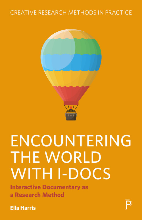 Encountering the World with I-Docs (Interactive Documentary as a Research Method) by Ella Harris, 9781447374176