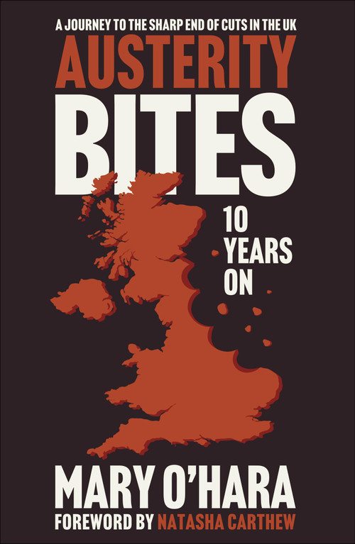Austerity Bites 10 Years On (A Journey to the Sharp End of Cuts in the UK) by Mary O'Hara, 9781447374527