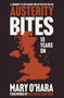 Austerity Bites 10 Years On (A Journey to the Sharp End of Cuts in the UK) by Mary O'Hara, 9781447374527