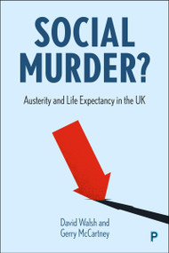 Social Murder? (Austerity and Life Expectancy in the UK) by David Walsh, Gerry  McCartney, 9781447373087