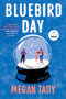 Bluebird Day (A Novel) by Megan Tady, 9781958506875