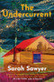 The Undercurrent (A Novel) by Sarah Sawyer, 9781958506448