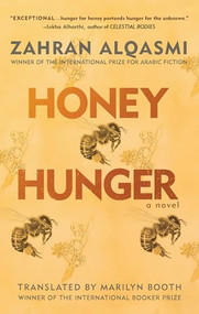 Honey Hunger (A Novel) by Zahran Alqasmi, Marilyn Booth, 9781649033901