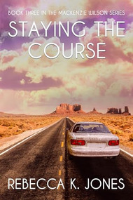 Staying the Course by Rebecca K. Jones, 9781642475944