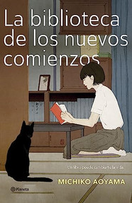 La biblioteca de los nuevos comienzos / The Library of New Beginnings (Spanish Edition) by Michiko Aoyama, 9786073909143
