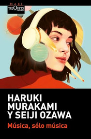 Música, sólo música / Absolutely on Music: Conversations (Spanish Edition) by Haruki Murakami, Seiji Ozawa, 9786073908962
