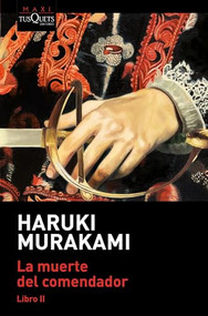La muerte del comendador (Libro 2)  / Killing Commendatore (Book 2) (Spanish Edition) by Haruki Murakami, 9786073910996