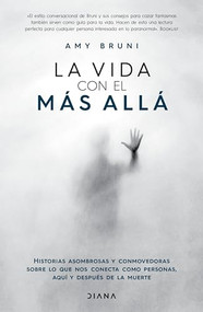 La vida con el más allá / Life with the Afterlife (Spanish Edition) by Amy Bruni, 9786073908597