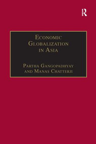 Economic Globalization in Asia - 9781138276444 by Manas Chatterji, Partha Gangopadhyay, 9781138276444