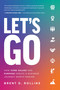 Let's Go (How Core Values and Purpose Create a Business Journey Worth Making) by Brent D. Rollins, 9781642256086