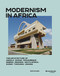 Modernism in Africa (The Architecture of Angola, Ghana, Mozambique, Nigeria, South Africa, Sudan, Tanzania, Uganda) by Uta Pottgiesser, Ana Tostoes, 9783035628333