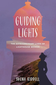 Guiding Lights (The extraordinary lives of lighthouse women) - 9781923011045 by Shona Riddell, 9781923011045