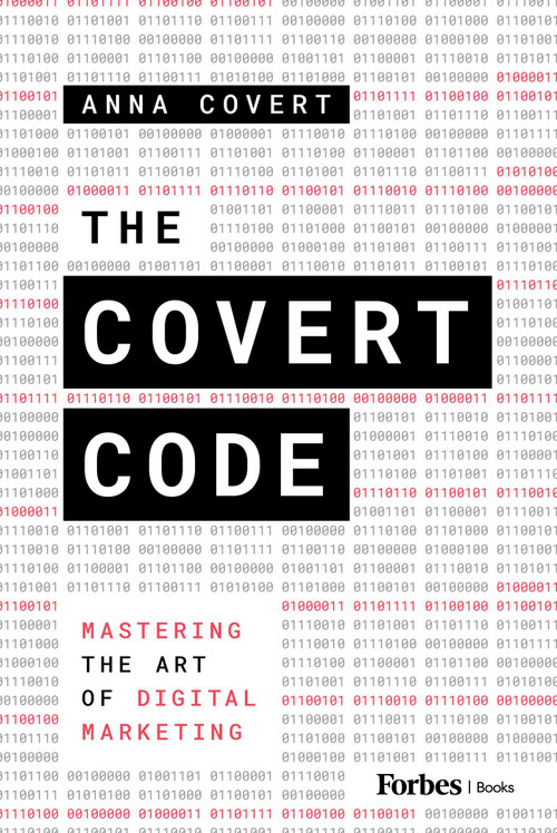 The Covert Code (Mastering the Art of Digital Marketing) by Anna Covert, 9798887504971