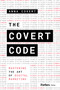 The Covert Code (Mastering the Art of Digital Marketing) by Anna Covert, 9798887504971