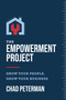 The Empowerment Project (Grow Your People, Grow Your Business) by Chad Peterman, 9781642258622