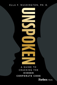 Unspoken (A Guide to Cracking the Hidden Corporate Code) by Ella F. Washington, 9798887504919