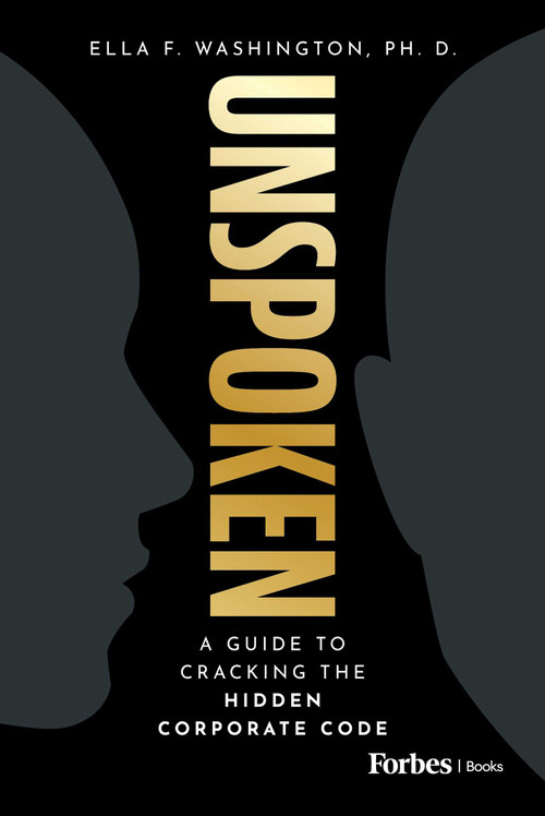 Unspoken (A Guide to Cracking the Hidden Corporate Code) by Ella F. Washington, 9798887504919