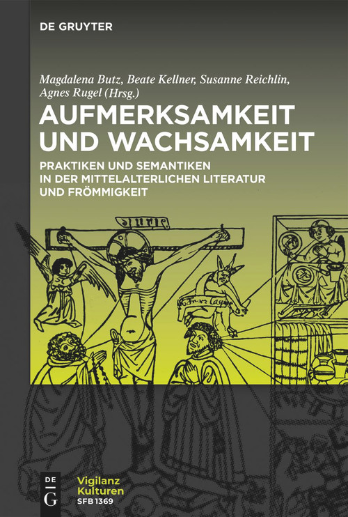 Aufmerksamkeit und Wachsamkeit (Praktiken und Semantiken in der mittelalterlichen Literatur und Frömmigkeit) (German Edition) by Magdalena Butz, Beate Kellner, Susanne Reichlin, Agnes Rugel, 9783111167824