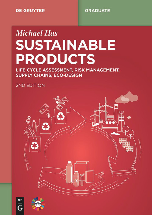Sustainable Products (Life Cycle Assessment, Risk Management, Supply Chains, Ecodesign) - 9783111314822 by Michael Has