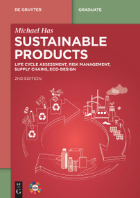 Sustainable Products (Life Cycle Assessment, Risk Management, Supply Chains, Ecodesign) - 9783111314822 by Michael Has