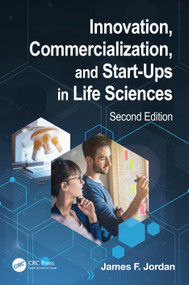 Innovation, Commercialization, and Start-Ups in Life Sciences by James F. Jordan, 9780367533045