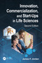Innovation, Commercialization, and Start-Ups in Life Sciences by James F. Jordan, 9780367533045