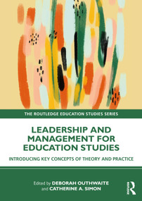 Leadership and Management for Education Studies (Introducing Key Concepts of Theory and Practice) by Deborah Outhwaite, Catherine A. Simon, 9781032343013