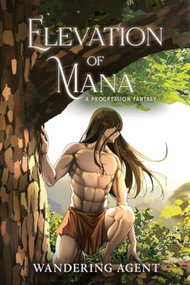 Elevation of Mana (A Progression Fantasy) by Wandering Agent, 9781039466517