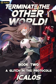 A Glitch in the Protocols (A Humorous Isekai LitRPG) by Icalos, 9781039454897