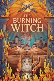 The Burning Witch 3 (A Humorous Romantic Fantasy) by Delemhach, 9781039448490