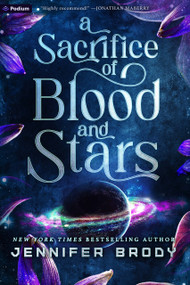 A Sacrifice of Blood and Stars (An Enemies-to-Lovers Sci-Fi Saga) by Jennifer Brody, 9781039453654