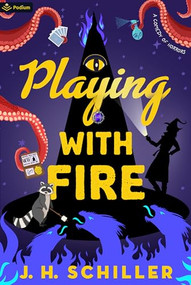 Playing with Fire (A Comedy of Horrors) by J. H. Schiller, 9781039455351