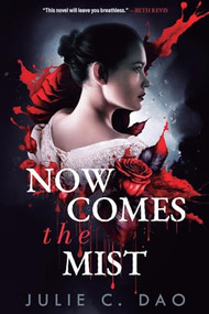 Now Comes the Mist (A Tale of Romantic Gothic Horror) by Julie C. Dao, 9781039457478
