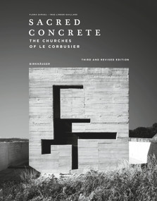 Sacred Concrete (The Churches of Le Corbusier) - 9783035628920 by Flora Samuel, Inge Linder-Gaillard, 9783035628920
