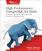 High Performance PostgreSQL for Rails (Reliable, Scalable, Maintainable Database Applications) by Andrew Atkinson, 9798888650387